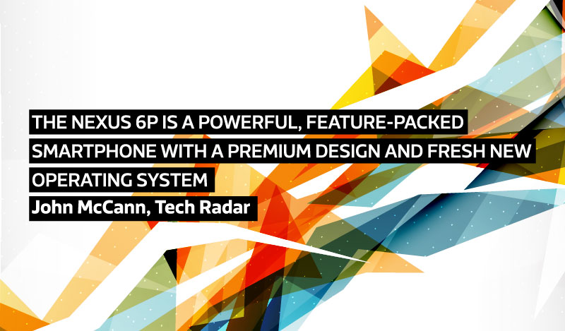 The Nexus 6P is a powerful, feature-packed smartphone with a premium design and fresh new operating system. - John McCann, Tech Radar